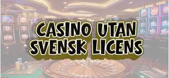 Casino utan svensk licens – En djupgående guide