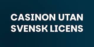 Upptäck Online Casino Utan Svensk Licens En Komplett Guide Upptäck Online Casino Utan Svensk Licens En Komplett Guide